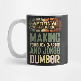 Artificial intelligence funny quote A.I. making tehnology smarter and jokes dumber Mug